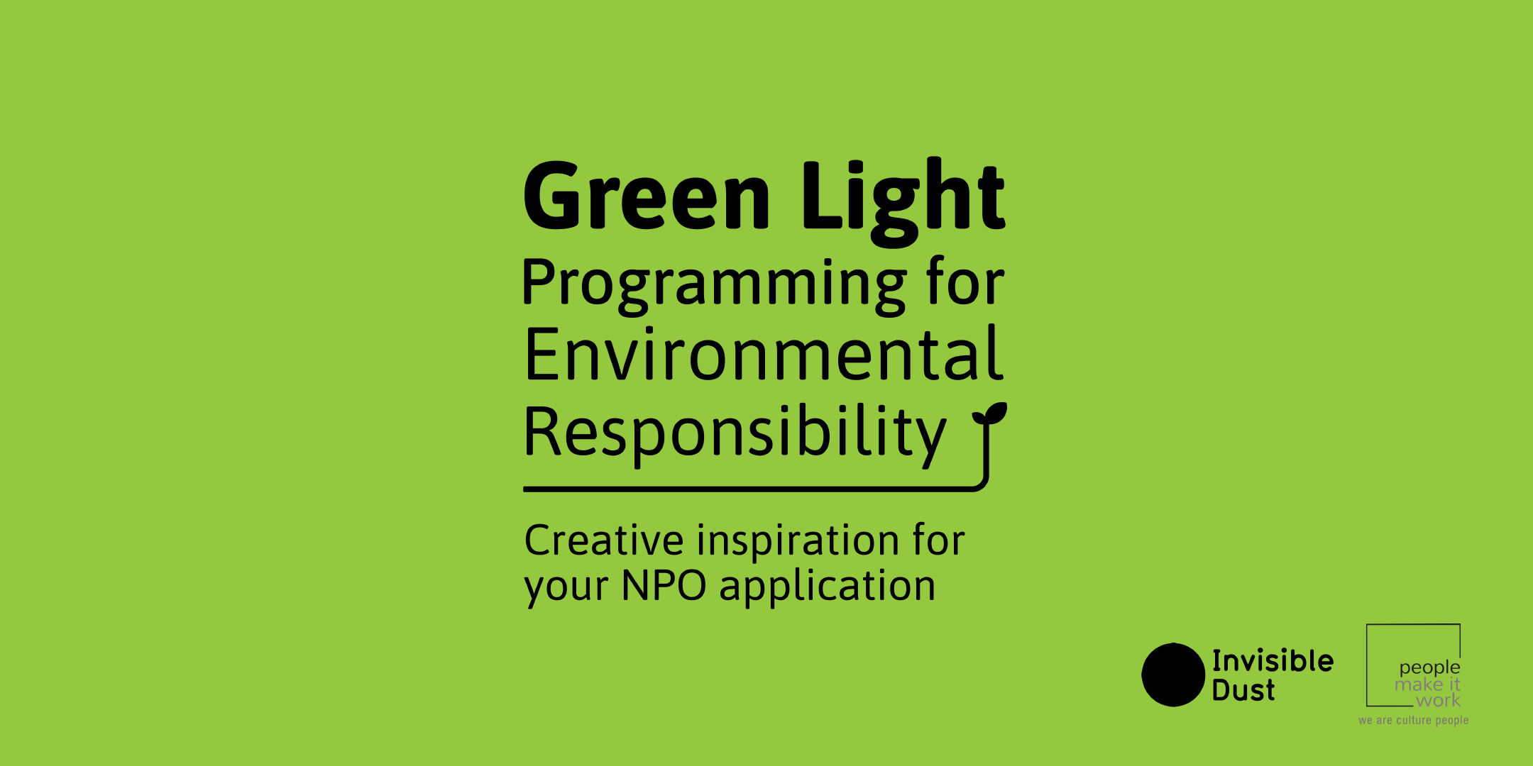Green Light logo. Stacked black text on a bright green background with a horizontal dividing line that shoots up and turns into a leaf. The text reads "Green Light. Programming for environmental responsibility - creative inspiration for your NPO application".